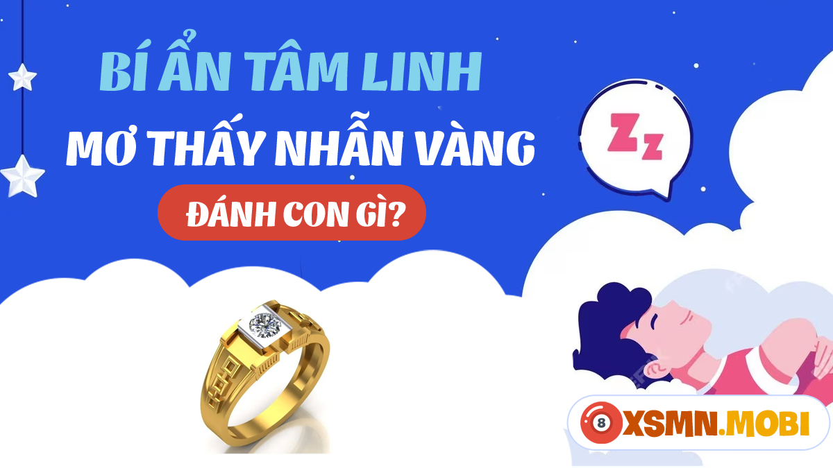Giải mã giấc mơ thấy nhẫn: Ý nghĩa và con số liên quan