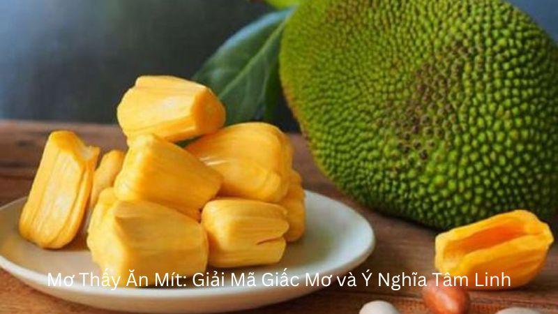 Mơ thấy ăn mít chín ngọt ngào