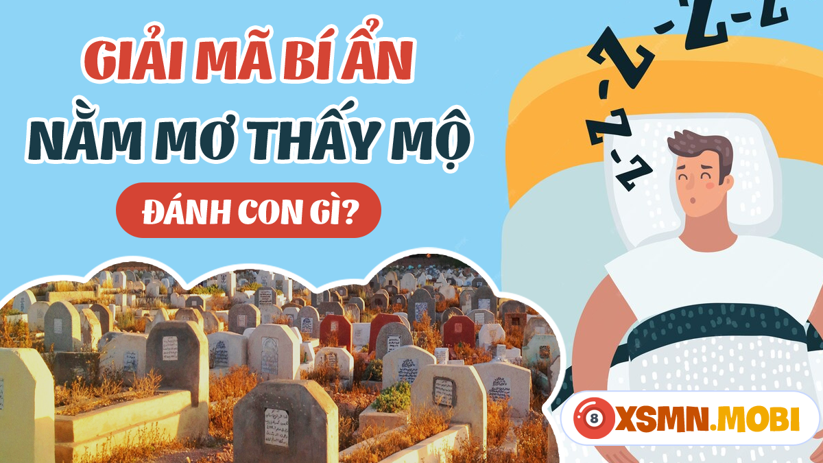 Mơ thấy mình bốc mộ đánh số gì?